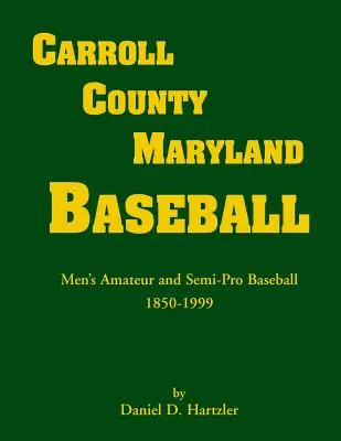 Carroll County, Maryland Baseball, Męski amatorski i półprofesjonalny baseball, 1850-1999 - Carroll County, Maryland Baseball, Men's Amateur & Semi-Pro Baseball, 1850-1999