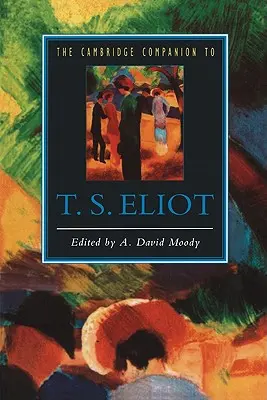 The Cambridge Companion to T. S. Eliot (The Cambridge Companion to T. S. Eliot) - The Cambridge Companion to T. S. Eliot