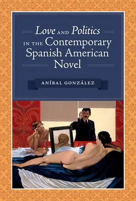 Miłość i polityka we współczesnej powieści hiszpańsko-amerykańskiej - Love and Politics in the Contemporary Spanish American Novel