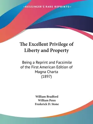 The Excellent Privilege of Liberty and Property: Będąc reprintem i faksymile pierwszego amerykańskiego wydania Magna Charta - The Excellent Privilege of Liberty and Property: Being a Reprint and Facsimile of the First American Edition of Magna Charta