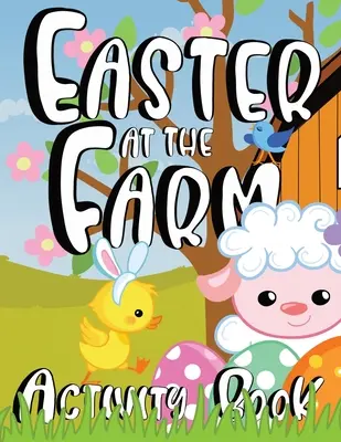 Wielkanoc na farmie - zeszyt ćwiczeń dla dzieci - Easter at the Farm Activity Book for Kids