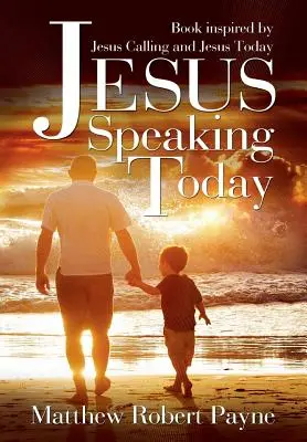 Jezus przemawia dzisiaj: Książka inspirowana Wezwaniem Jezusa i Jezusem dzisiaj - Jesus Speaking Today: Book Inspired by Jesus Calling and Jesus Today