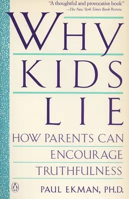 Dlaczego dzieci kłamią: jak rodzice mogą zachęcać do prawdomówności - Why Kids Lie: How Parents Can Encourage Truthfulness