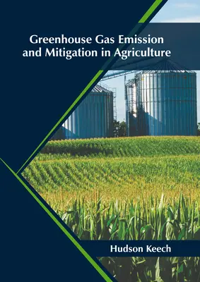 Emisja gazów cieplarnianych i jej łagodzenie w rolnictwie - Greenhouse Gas Emission and Mitigation in Agriculture