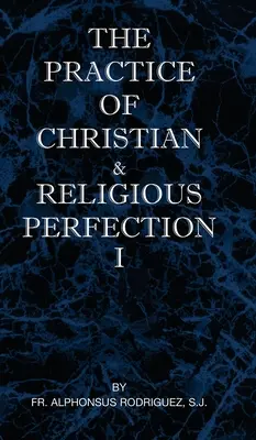 Praktyka chrześcijańskiej i religijnej doskonałości, tom I - The Practice of Christian and Religious Perfection Vol I