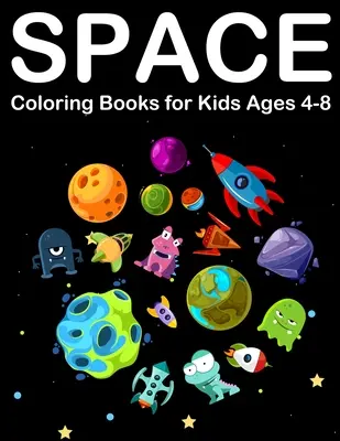 Kosmiczne kolorowanki dla dzieci w wieku 4-8 lat: Niesamowita kolorowanka kosmiczna z planetami, kosmitami, statkami kosmicznymi i Układem Słonecznym - Space Coloring Books for Kids Ages 4-8: Amazing Outer space Coloring with Planets, Alien, Spaceship and Solar System