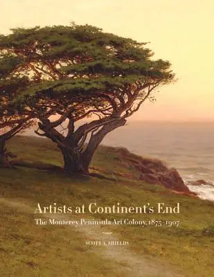 Artyści na krańcu kontynentu: Kolonia artystyczna na półwyspie Monterey, 1875-1907 - Artists at Continent's End: The Monterey Peninsula Art Colony, 1875-1907