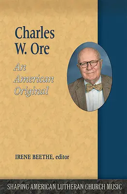 Charles W. Ore: Amerykański oryginał - Charles W. Ore: An American Original