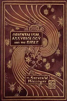 Orientalizm, asyriologia i Biblia - Orientalism, Assyriology and the Bible