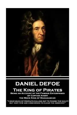 Daniel Defoe - Król piratów. Będąc relacją o słynnych przedsięwzięciach kapitana Avery'ego, udawanego króla Madagaskaru: 