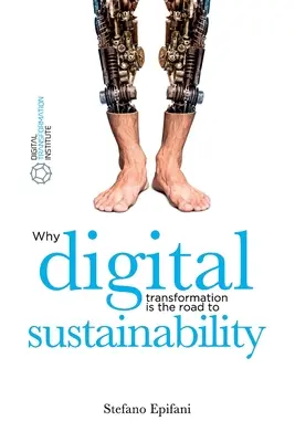 Cyfrowy zrównoważony rozwój: Dlaczego transformacja cyfrowa jest drogą do zrównoważonego rozwoju - Digital Sustainability: Why digital transformation is the road to sustainability