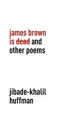 James Brown nie żyje i inne wiersze - James Brown is Dead and Other Poems