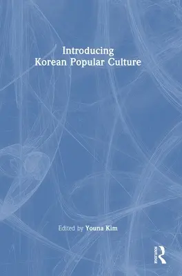 Wprowadzenie do koreańskiej kultury popularnej - Introducing Korean Popular Culture