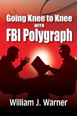 Kolano w kolano z wykrywaczem kłamstw FBI - Going Knee to Knee with FBI Polygraph