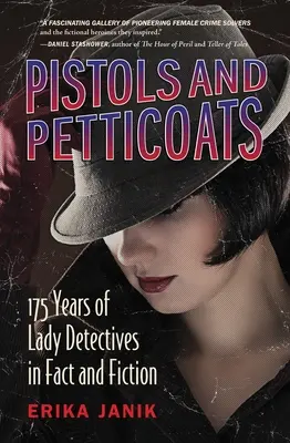 Pistolety i halki: 175 lat damskich detektywów w faktach i fikcji - Pistols and Petticoats: 175 Years of Lady Detectives in Fact and Fiction