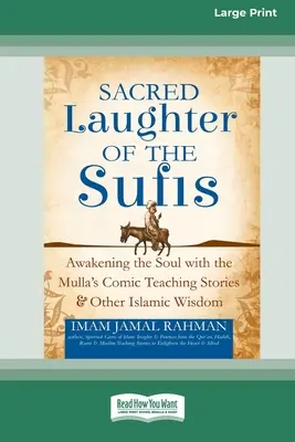 Święty śmiech sufich: Przebudzenie duszy za pomocą komicznych opowieści mułły i innych islamskich mądrości [Standard Large Print 16 Pt Editio - Sacred Laughter of the Sufis: Awakening the Soul with the Mulla's Comic Teaching Stories and Other Islamic Wisdom [Standard Large Print 16 Pt Editio