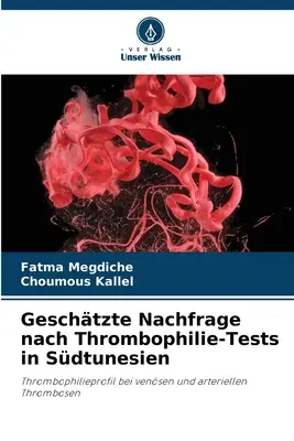 Ocena wymagań dotyczących oceny trombofilii w południowej Tunezji - Geschtzte Nachfrage nach Thrombophilie-Tests in Sdtunesien