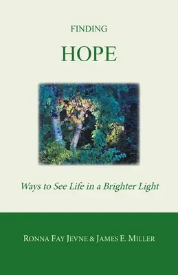 Odnaleźć nadzieję: sposoby postrzegania życia w jaśniejszym świetle - Finding Hope: Ways of Seeing Life in a Brighter Light