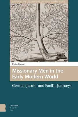 Misjonarze we wczesnonowożytnym świecie: Niemieccy jezuici i podróże przez Pacyfik - Missionary Men in the Early Modern World: German Jesuits and Pacific Journeys