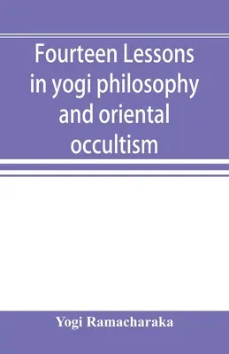 Czternaście lekcji filozofii jogi i orientalnego okultyzmu - Fourteen lessons in yogi philosophy and oriental occultism