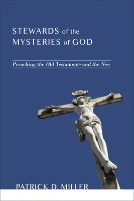 Stewardzi Bożych tajemnic: Głoszenie Starego Testamentu - i Nowego - Stewards of the Mysteries of God: Preaching the Old Testament--And the New