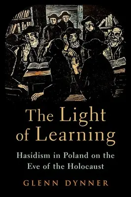 Światło nauki: Chasydyzm w Polsce w przededniu Holokaustu - The Light of Learning: Hasidism in Poland on the Eve of the Holocaust