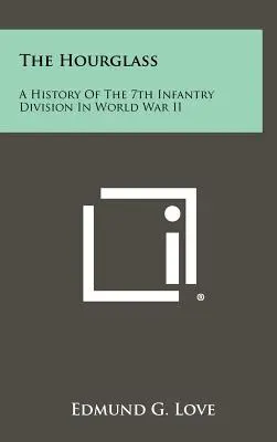 Klepsydra: Historia 7 Dywizji Piechoty podczas II wojny światowej - The Hourglass: A History of the 7th Infantry Division in World War II