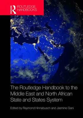 The Routledge Handbook to the Middle East and North African State and States System (Podręcznik systemu państwowego na Bliskim Wschodzie i w Afryce Północnej) - The Routledge Handbook to the Middle East and North African State and States System