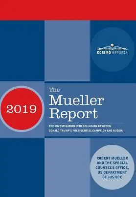 Raport Muellera: Dochodzenie w sprawie zmowy między kampanią prezydencką Donalda Trumpa a Rosją - The Mueller Report: The Investigation into Collusion between Donald Trump's Presidential Campaign and Russia