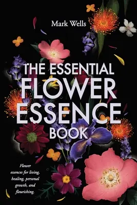 Niezbędna książka o esencjach kwiatowych - The Essential Flower Essence Book