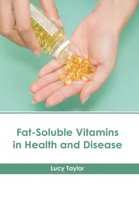 Witaminy rozpuszczalne w tłuszczach w zdrowiu i chorobie - Fat-Soluble Vitamins in Health and Disease