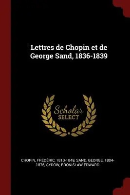 Listy Chopina i George Sand, 1836-1839 - Lettres de Chopin et de George Sand, 1836-1839