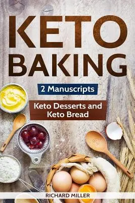 Pieczenie keto: 2 rękopisy - chleb keto i desery keto - Keto Baking: 2 Manuscripts - Keto Bread and Keto Desserts