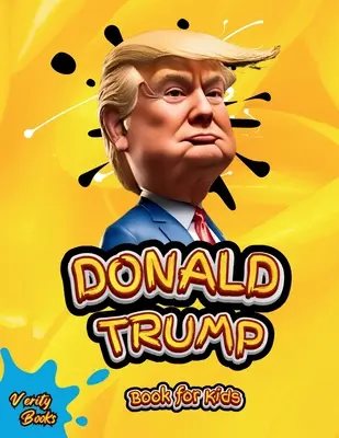 Donald Trump Book for Kids: Biografia Donalda J. Trumpa, kolorowe strony dla dzieci (6-12) - Donald Trump Book for Kids: The biography of Donald J. Trump, colored pages for Children (6-12)