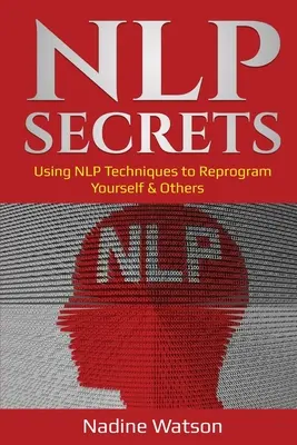 Sekrety NLP: Wykorzystanie technik NLP do przeprogramowania siebie i innych - NLP Secrets: Using NLP Techniques to Reprogram Yourself & Others