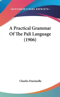 Praktyczna gramatyka języka palijskiego (1906) - A Practical Grammar Of The Pali Language (1906)