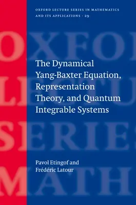 Dynamiczne równanie Yang-Baxtera, teoria reprezentacji i kwantowe układy całkowalne - The Dynamical Yang-Baxter Equation, Representation Theory, and Quantum Integrable Systems