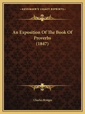 Objaśnienie Księgi Przysłów (1847) - An Exposition Of The Book Of Proverbs (1847)