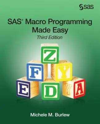 Łatwe programowanie makr SAS, wydanie trzecie - SAS Macro Programming Made Easy, Third Edition