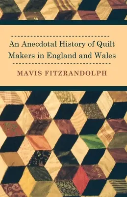 Anegdotyczna historia producentów kołder w Anglii i Walii - An Anecdotal History of Quilt Makers in England and Wales