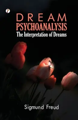 Psychologia snów: Psychoanaliza dla początkujących - Dream Psychology: Psychoanalysis for Beginners