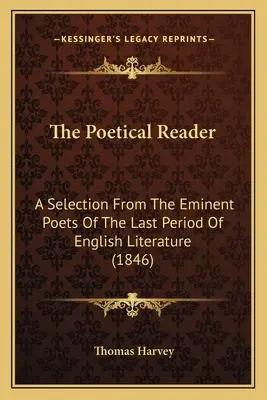 The Poetical Reader: Wybór wybitnych poetów ostatniego okresu literatury angielskiej (1846) - The Poetical Reader: A Selection From The Eminent Poets Of The Last Period Of English Literature (1846)