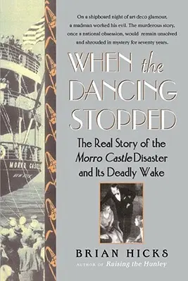 Kiedy taniec się zatrzymał: Prawdziwa historia katastrofy w zamku Morro i jej śmiertelnego następstwa - When the Dancing Stopped: The Real Story of the Morro Castle Disaster and Its Deadly Wake