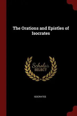 Oracje i listy Isokratesa - The Orations and Epistles of Isocrates