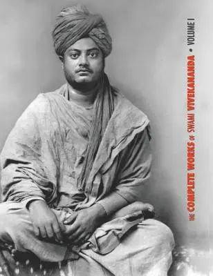 Dzieła wszystkie Swamiego Vivekanandy, tom 1: Przemówienia w Parlamencie Religii, Karma-joga, Radża-joga, Wykłady i dyskursy - The Complete Works of Swami Vivekananda, Volume 1: Addresses at The Parliament of Religions, Karma-Yoga, Raja-Yoga, Lectures and Discourses