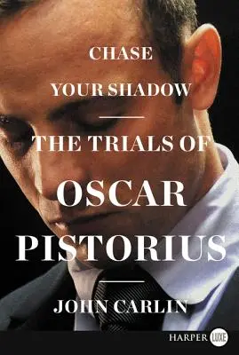 Ścigaj swój cień: Proces Oscara Pistoriusa - Chase Your Shadow: The Trials of Oscar Pistorius