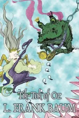 Tik-Tok z krainy Oz L. Frank Baum, fantastyka, baśnie, podania ludowe, legendy i mitologia - Tik-Tok of Oz by L. Frank Baum, Fiction, Fantasy, Fairy Tales, Folk Tales, Legends & Mythology