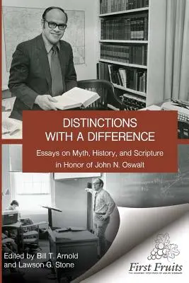 Rozróżnienia z różnicą: eseje o micie, historii i Piśmie Świętym na cześć Johna N. Oswalta - Distinctions with a difference: essays on myth, history, and scripture in honor of John N. Oswalt