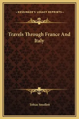 Podróże przez Francję i Włochy - Travels Through France And Italy