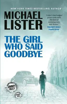 The Girl Who Said Goodbye: Powieść Jimmy'ego Rileya - The Girl Who Said Goodbye: A Jimmy Riley Novel